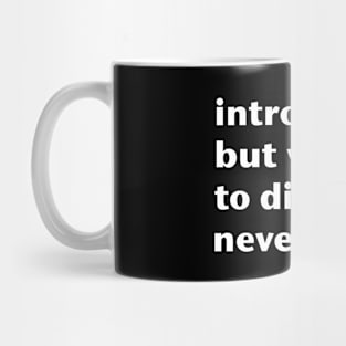 Introverted But Willing To Discuss... Nevermind. (White Text) Mug